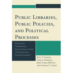 Public Libraries, Public Policies, and Political Processes: Serving and Transforming Communities in Times of Economic and Political Constraint