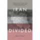 Iran Divided: The Historical Roots of Iranian Debates on Identity, Culture, and Governance in the Twenty-First Century
