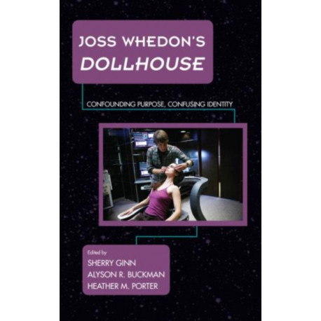 Joss Whedon's Dollhouse: Confounding Purpose, Confusing Identity