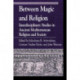 Between Magic and Religion: Interdisciplinary Studies in Ancient Mediterranean Religion and Society