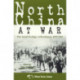North China at War: The Social Ecology of Revolution, 1937–1945