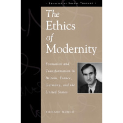 The Ethics of Modernity: Formation and Transformation in Britain, France, Germany, and the USA