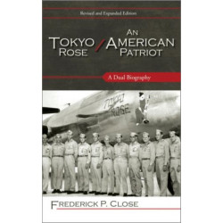 Tokyo Rose / An American Patriot: A Dual Biography