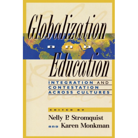 Globalization and Education: Integration and Contestation across Cultures
