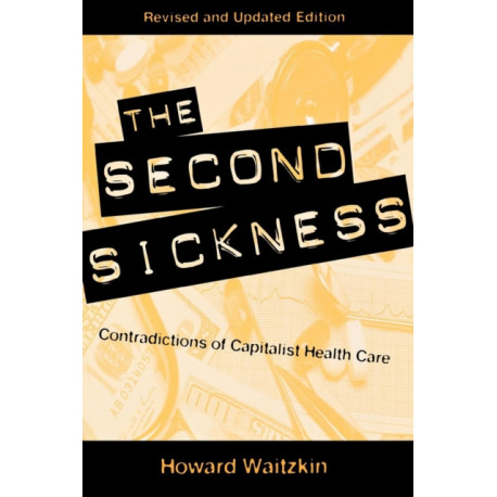 The Second Sickness: Contradictions of Capitalist Health Care