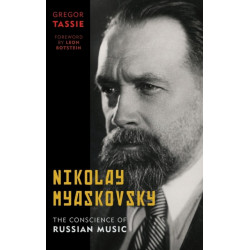 Nikolay Myaskovsky: The Conscience of Russian Music