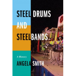 Steel Drums and Steelbands: A History