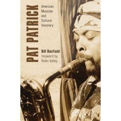 Pat Patrick: American Musician and Cultural Visionary
