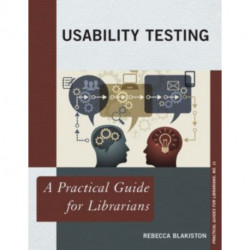 Usability Testing: A Practical Guide for Librarians