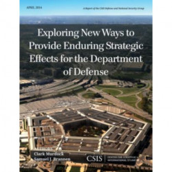 Exploring New Ways to Provide Enduring Strategic Effects for the Department of Defense