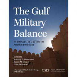 The Gulf Military Balance: The Gulf and the Arabian Peninsula, Volume 3