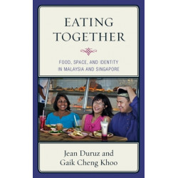 Eating Together: Food, Space, and Identity in Malaysia and Singapore