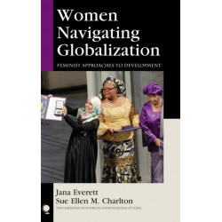Women Navigating Globalization: Feminist Approaches to Development