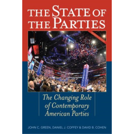 The State of the Parties: The Changing Role of Contemporary American Parties