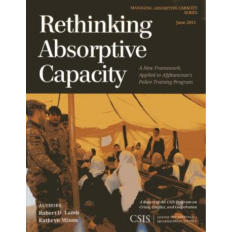 Rethinking Absorptive Capacity: A New Framework, Applied to Afghanistan's Police Training Program