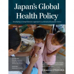 Japan's Global Health Policy: Developing a Comprehensive Approach in a Period of Economic Stress