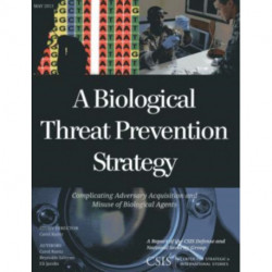 A Biological Threat Prevention Strategy: Complicating Adversary Acquisition and Misuse of Biological Agents