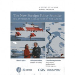 The New Foreign Policy Frontier: U.S. Interests and Actors in the Arctic