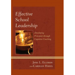 Effective School Leadership: Developing Principals through Cognitive Coaching
