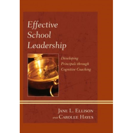 Effective School Leadership: Developing Principals through Cognitive Coaching