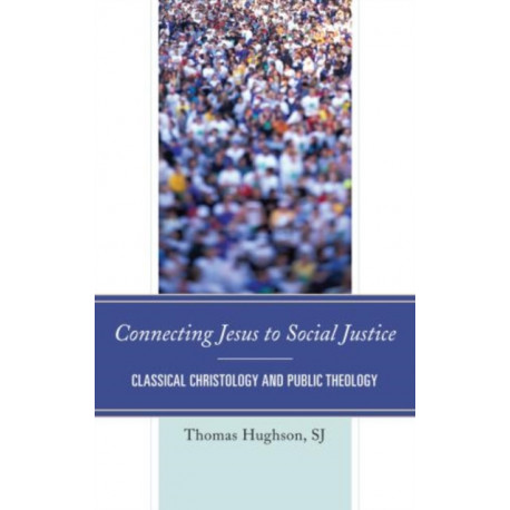 Connecting Jesus to Social Justice: Classical Christology and Public Theology