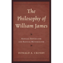The Philosophy of William James: Radical Empiricism and Radical Materialism