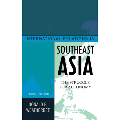 International Relations in Southeast Asia: The Struggle for Autonomy