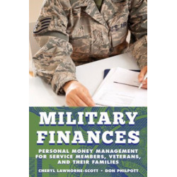 Military Finances: Personal Money Management for Service Members, Veterans, and Their Families