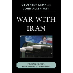 War With Iran: Political, Military, and Economic Consequences