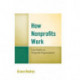 How Nonprofits Work: Case Studies in Nonprofit Organizations