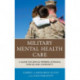 Military Mental Health Care: A Guide for Service Members, Veterans, Families, and Community