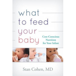 What to Feed Your Baby: Cost-Conscious Nutrition for Your Infant