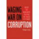 Waging War on Corruption: Inside the Movement Fighting the Abuse of Power