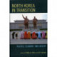 North Korea in Transition: Politics, Economy, and Society