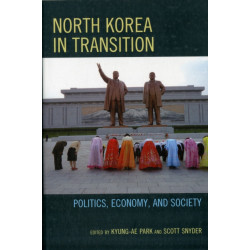 North Korea in Transition: Politics, Economy, and Society