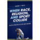 When Race, Religion, and Sport Collide: Black Athletes at BYU and Beyond