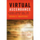 Virtual Ascendance: Video Games and the Remaking of Reality