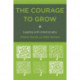 The Courage to Grow: Leading with Intentionality