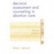 Decision Assessment and Counseling in Abortion Care: Philosophy and Practice