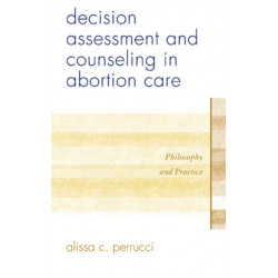 Decision Assessment and Counseling in Abortion Care: Philosophy and Practice