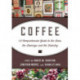 Coffee: A Comprehensive Guide to the Bean, the Beverage, and the Industry