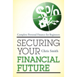 Securing Your Financial Future: Complete Personal Finance for Beginners