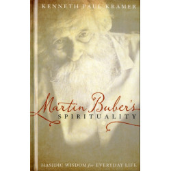 Martin Buber's Spirituality: Hasidic Wisdom for Everyday Life