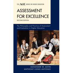Assessment for Excellence: The Philosophy and Practice of Assessment and Evaluation in Higher Education