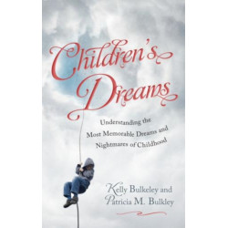 Children's Dreams: Understanding the Most Memorable Dreams and Nightmares of Childhood
