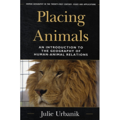 Placing Animals: An Introduction to the Geography of Human-Animal Relations