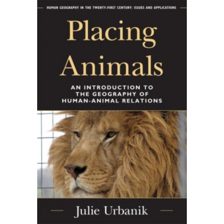 Placing Animals: An Introduction to the Geography of Human-Animal Relations