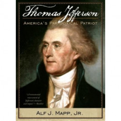 Thomas Jefferson: America's Paradoxical Patriot