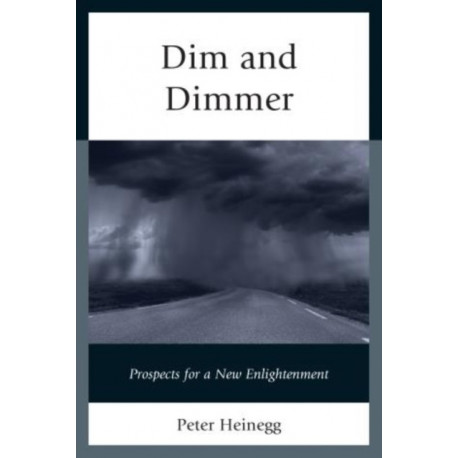 Dim and Dimmer: Prospects for a New Enlightenment