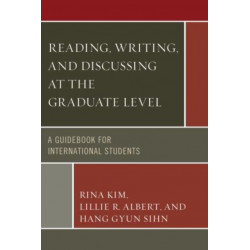 Reading, Writing, and Discussing at the Graduate Level: A Guidebook for International Students